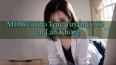 mb88 casino trực tuyến có gian lận không
