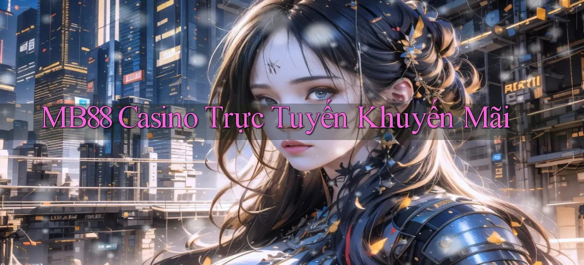 mb88 casino trực tuyến khuyến mãi