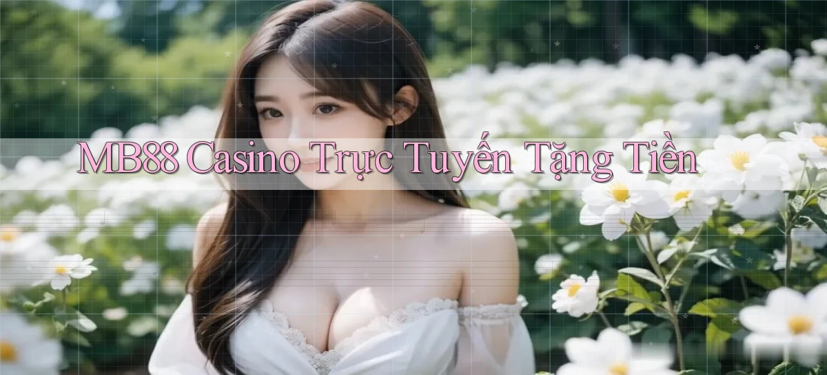 mb88 casino trực tuyến tặng tiền