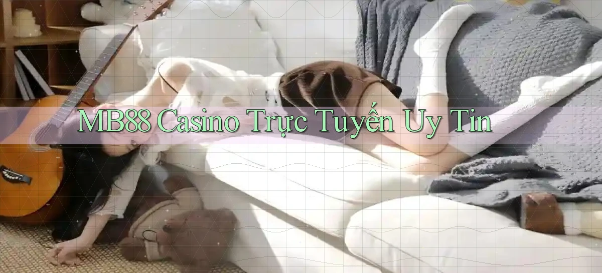 mb88 casino trực tuyến uy tín