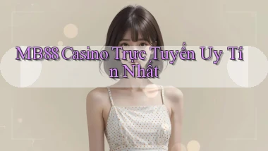 mb88 casino trực tuyến uy tín nhất
