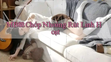mb88 chớp nhoáng rút linh hoạt