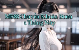 mb88 chuyển khoản bonus tháng này