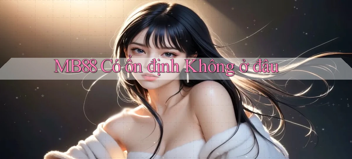 mb88   Phiên Bản Mới 2026   Cập Nhật Game