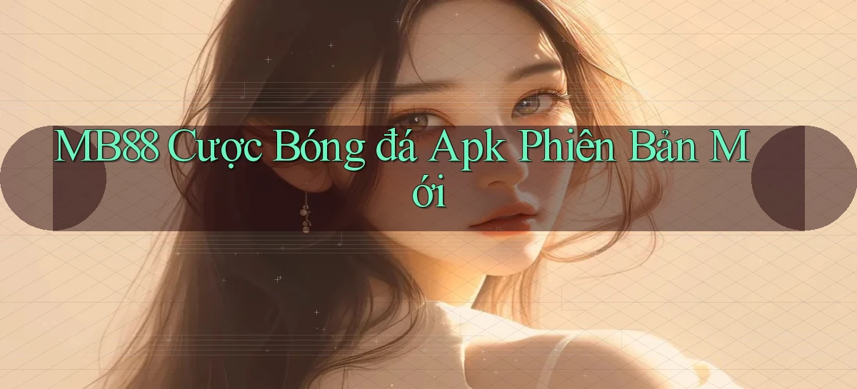 mb88   Phiên Bản Mới 2026   Cập Nhật Game