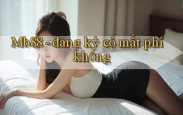 Mb88   đăng ký có mất phí không