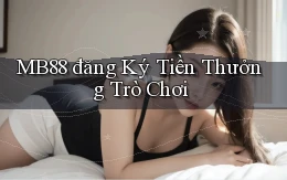 mb88  đăng ký tiền thưởng trò chơi