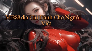mb88 địa chỉ dành cho người việt