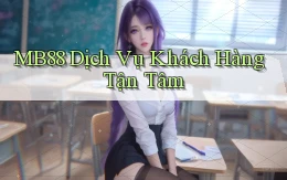 mb88  dịch vụ khách hàng tận tâm