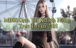 mb88  dịch vụ khách hàng trực tuyến 24h