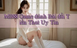 mb88  game đánh bài đổi tiền that uy tín