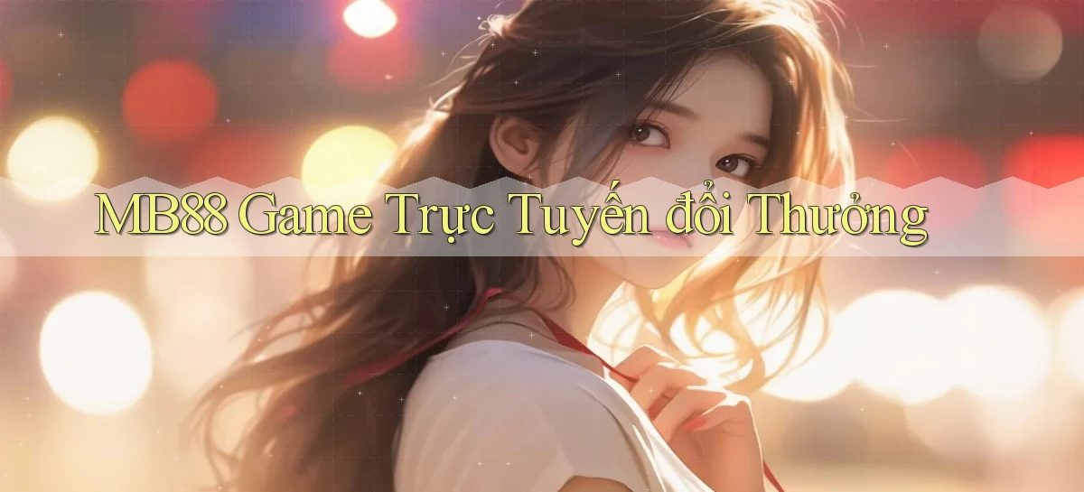 mb88  game trực tuyến đổi thưởng