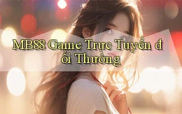 mb88  game trực tuyến đổi thưởng