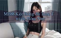 mb88  kèo bóng đá trực tuyến hôm nay