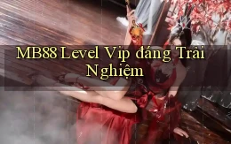 mb88 level vip đáng trải nghiệm