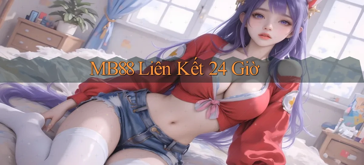 mb88 liên kết 24 giờ