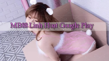 mb88 linh hoạt google play