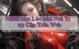 mb88 mọi lúc mọi nơi truy cập trên web