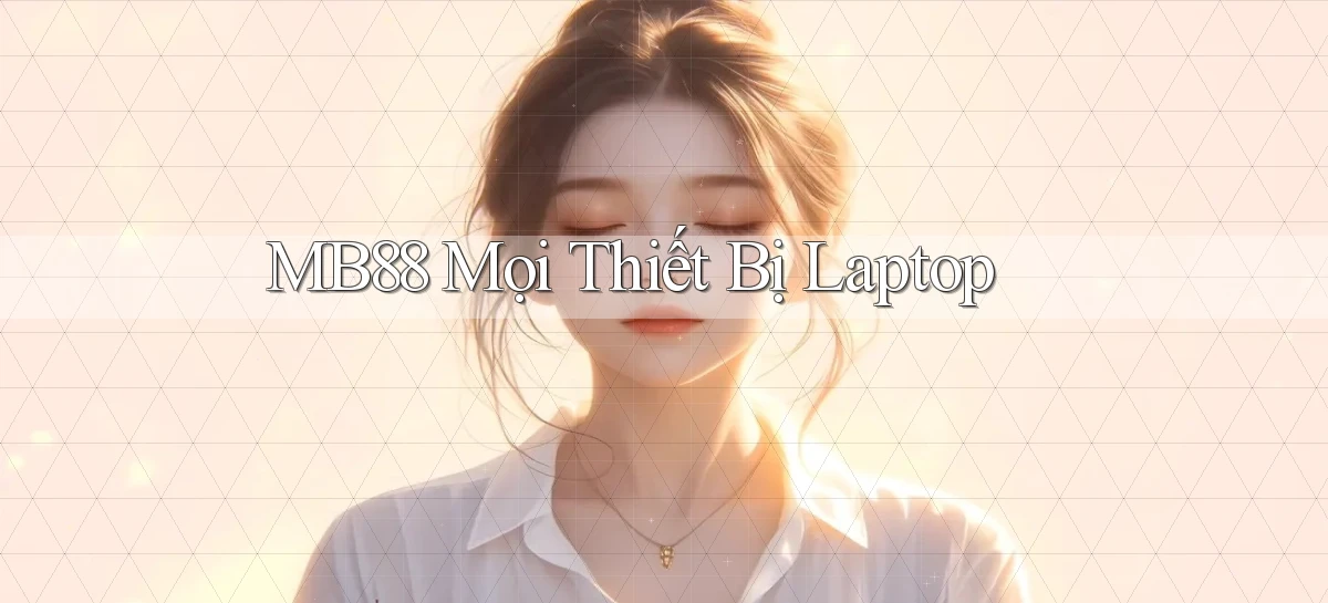 mb88 mọi thiết bị laptop