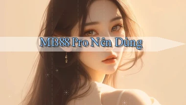 mb88 pro nên dùng