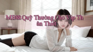 mb88  quỹ thưởng cho vip thân thiết