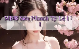 mb88 siêu nhanh tỷ lệ 1：1