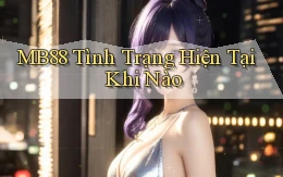 mb88 tình trạng hiện tại khi nào
