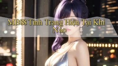 mb88 tình trạng hiện tại khi nào