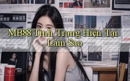 mb88 tình trạng hiện tại làm sao