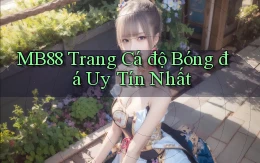 mb88  trang cá độ bóng đá uy tín nhất