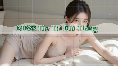 mb88 tức thì rút thẳng