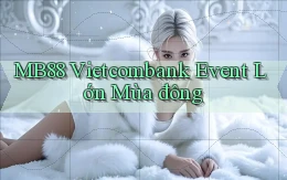 mb88 vietcombank event lớn mùa đông