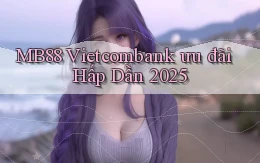 mb88 vietcombank ưu đãi hấp dẫn 2025