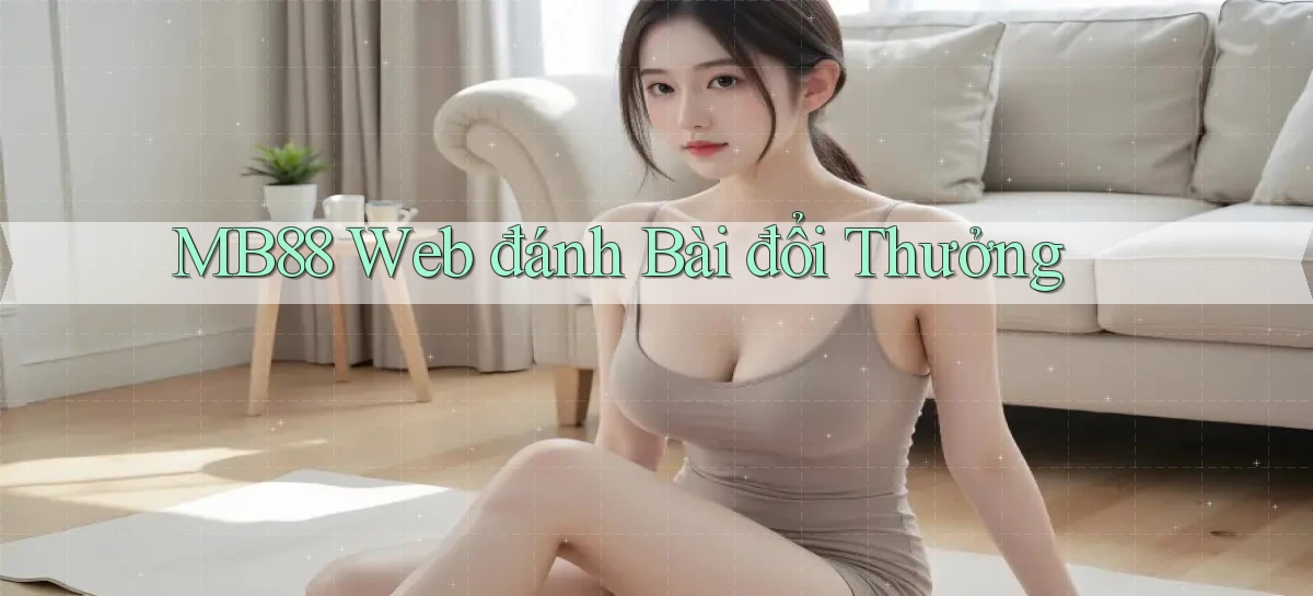 mb88  web đánh bài đổi thưởng