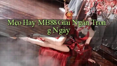 mẹo hay mb88 giải ngân trong ngày