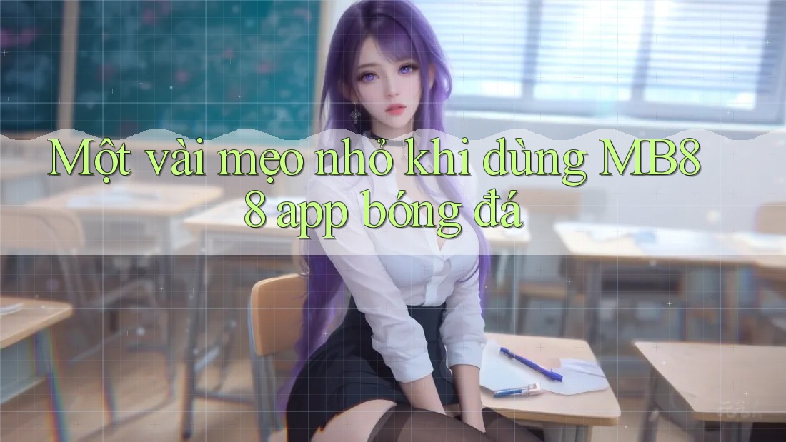 Một vài mẹo nhỏ khi dùng MB88 app bóng đá