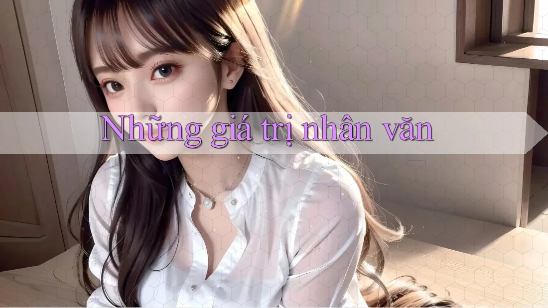 Những Giá Trị Nhân Văn Những Giá Trị Nhân Văn