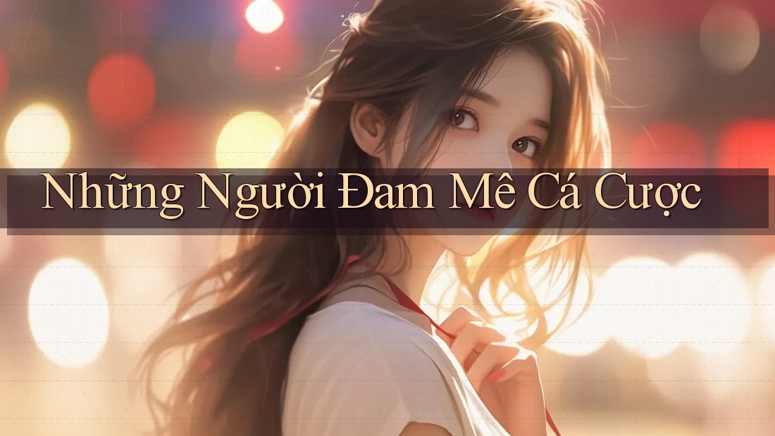 Những Người Đam Mê Cá Cược Những Người Đam Mê Cá Cược