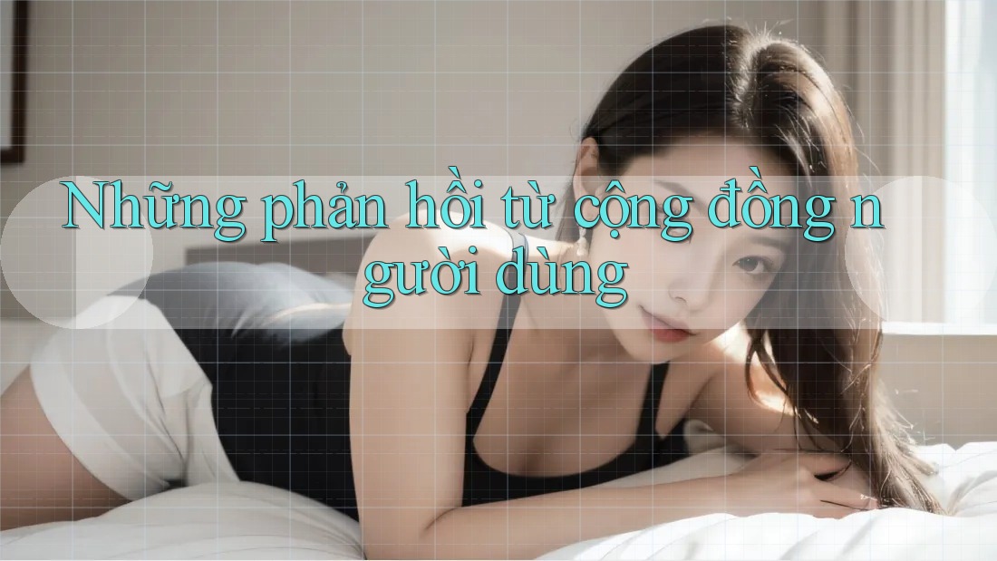 Những phản hồi từ cộng đồng người dùng Những phản hồi từ cộng đồng người dùng