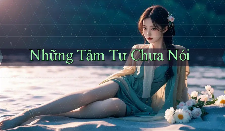 Những Tâm Tư Chưa Nói Những Tâm Tư Chưa Nói