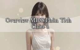 overview mb88 phân tích châu á