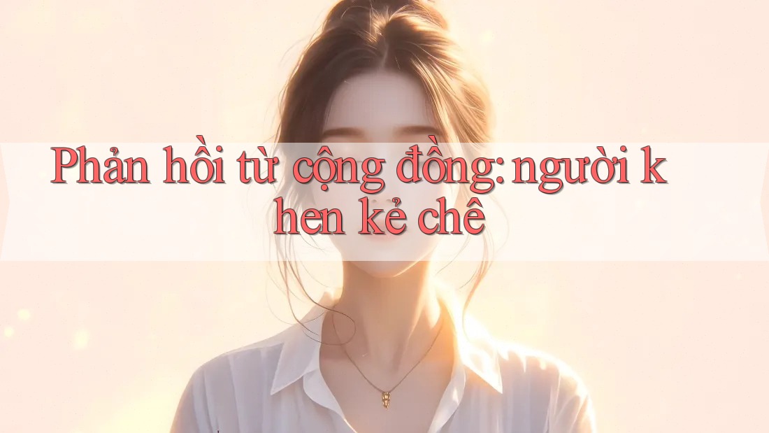 Phản hồi từ cộng đồng: người khen, kẻ chê