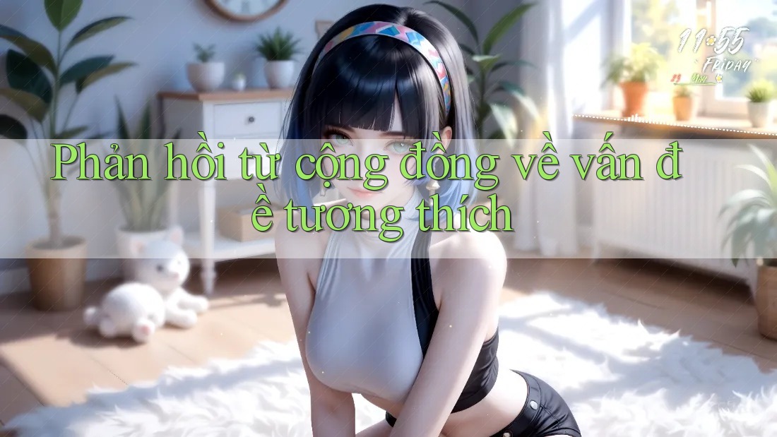 Phản hồi từ cộng đồng về vấn đề tương thích Phản hồi từ cộng đồng về vấn đề tương thích