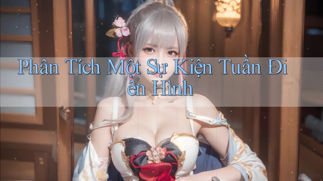 Phân Tích Một Sự Kiện Tuần Điển Hình Phân Tích Một Sự Kiện Tuần Điển Hình