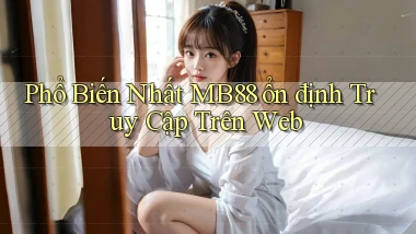 phổ biến nhất mb88 ổn định truy cập trên web
