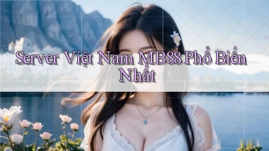 server việt nam mb88 phổ biến nhất