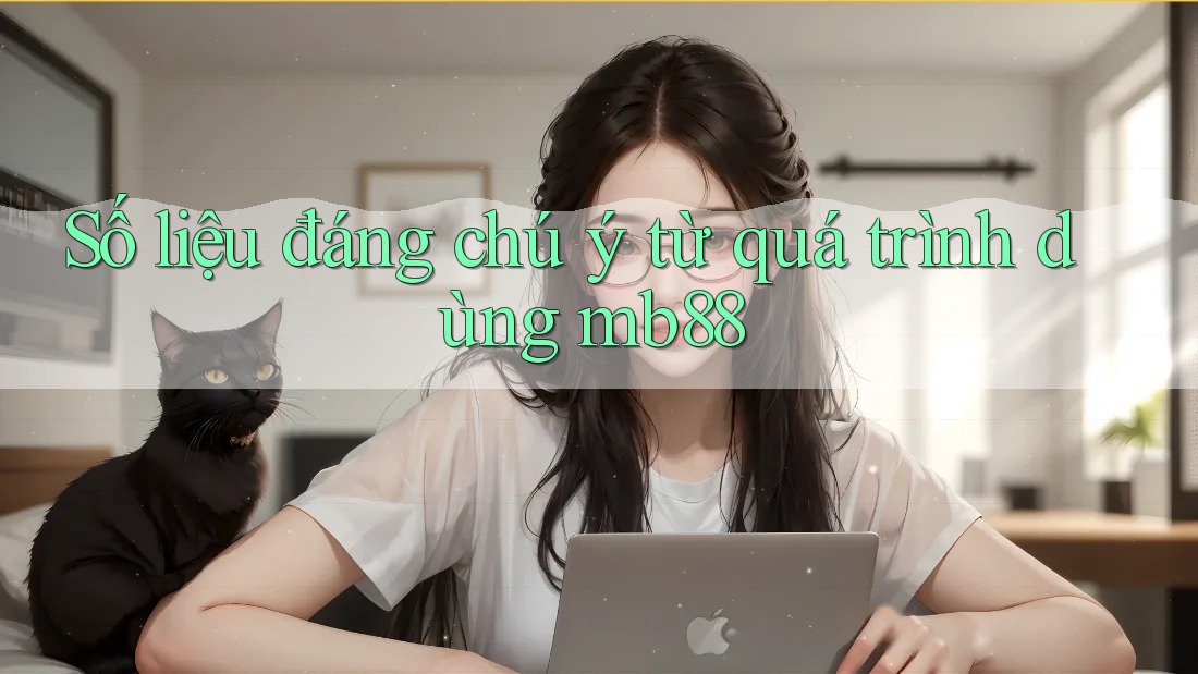 Số liệu đáng chú ý từ quá trình dùng mb88