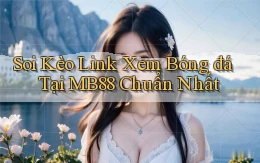 soi kèo link xem bóng đá tại mb88 chuẩn nhất