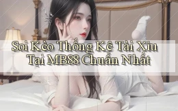 soi kèo thống kê tài xỉu tại mb88 chuẩn nhất