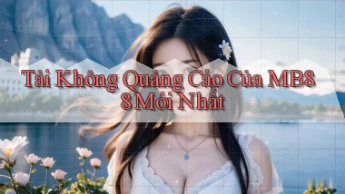 tải không quảng cáo của mb88 mới nhất